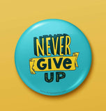 Never Give Up Button Badge