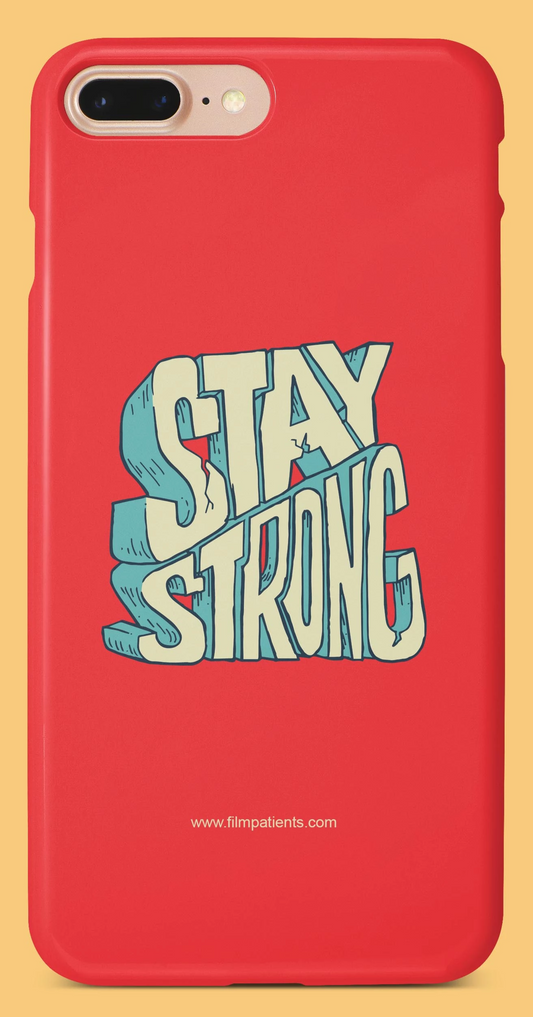 Stay Strong Mobile Cover | Film Patients