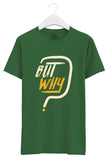 But Why Tshirt