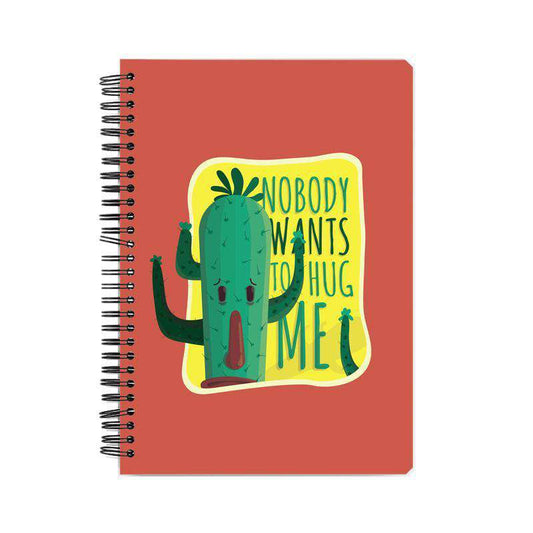 Nobody Wants To Hug Me Notebook