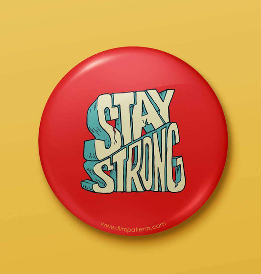 Buy Stay Strong Button Badge Online | Film Patients