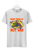 Make Trolls not War Tshirt