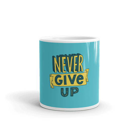 Never Give Up Coffee Mug