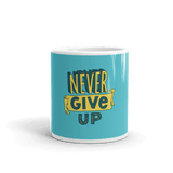 Never Give Up Coffee Mug