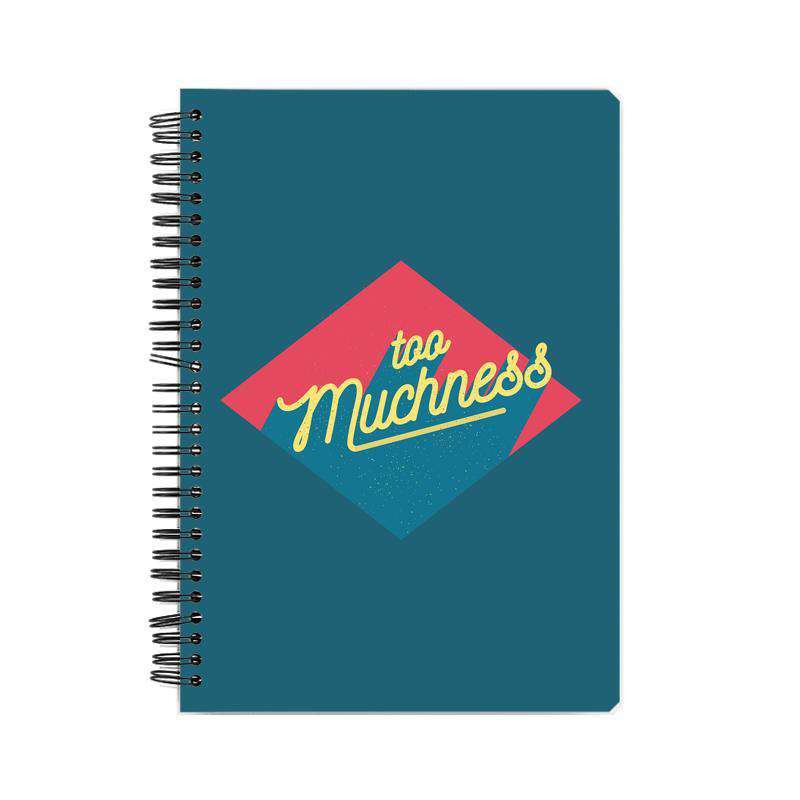 Too Muchness Notebook