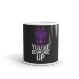 You Are Upside Down Coffee Mug