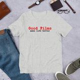 Good Films make Life Better Tshirt