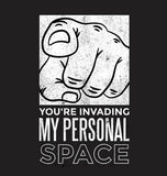 You are Invading ma Personal Space Tshirt